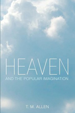 Heaven and the Popular Imagination - Allen, T. M.