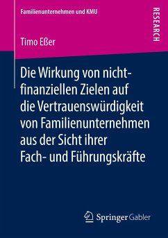 Die Wirkung von nicht-finanziellen Zielen auf die Vertrauenswu¿rdigkeit von Familienunternehmen aus der Sicht ihrer Fach- und Fu¿hrungskra¿fte - Eßer, Timo