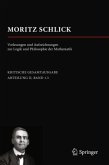 Moritz Schlick. Vorlesungen und Aufzeichnungen zur Logik und Philosophie der Mathematik / Gesamtausgabe Abt. II: Nachgelassene Schriften