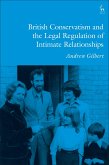 British Conservatism and the Legal Regulation of Intimate Relationships (eBook, ePUB) British Conservatism and the Legal Regulation of Intimate Relationships (eBook, ePUB)
