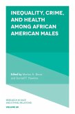 Inequality, Crime, and Health among African American Males (eBook, PDF)
