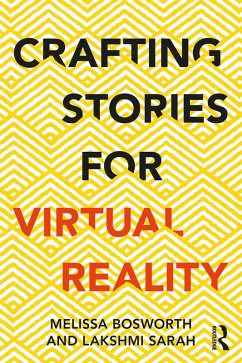 Crafting Stories for Virtual Reality (eBook, ePUB) - Bosworth, Melissa; Sarah, Lakshmi