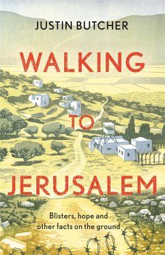 Walking to Jerusalem (eBook, ePUB) - Butcher, Justin