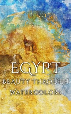 Egypt Beauty Through Watercolors (eBook, ePUB) - Martina, Daniyal