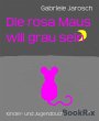 Die rosa Maus will grau sein (eBook,... - Bild 1