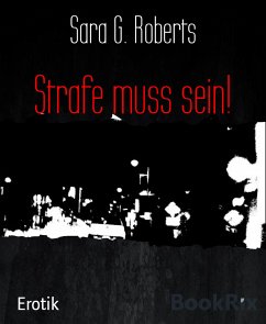 Strafe muss sein! (eBook, ePUB) - G. Roberts, Sara