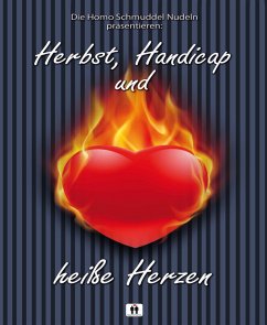 Herbst, Handicap und heiße Herzen (eBook, ePUB) - Schmuddel Nudeln, Homo