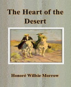 The Heart of the Desert (eBook, ePUB) - Willsie Morrow, Honoré