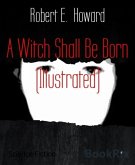 A Witch Shall Be Born (Illustrated) (eBook, ePUB)