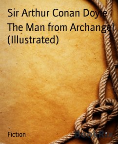 The Man from Archangel (Illustrated) (eBook, ePUB) - Arthur Conan Doyle, Sir