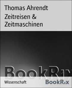 Zeitreisen & Zeitmaschinen (eBook, ePUB) - Ahrendt, Thomas