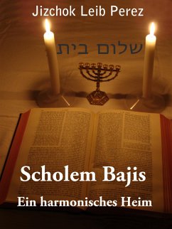 Scholem Bajis - Ein harmonisches Heim (eBook, ePUB) - Leib Perez, Jizchok