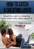 How To Catch A Cheating Lover (eBook, ePUB)