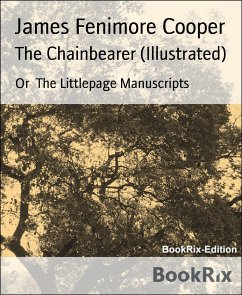 The Chainbearer (Illustrated) (eBook, ePUB) - Cooper, James Fenimore