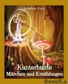 Kunterbunte Märchen und Erzählungen (eBook, ePUB)