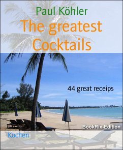 The greatest Cocktails (eBook, ePUB) - Köhler, Paul