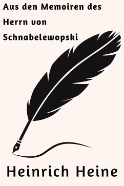 Aus den Memoiren des Herrn von Schnabelewopski (eBook, ePUB) - Heine, Heinrich