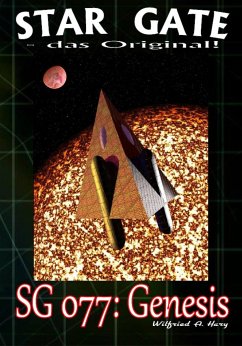 STAR GATE 077: Genesis (eBook, ePUB) - A. Hary, Wilfried