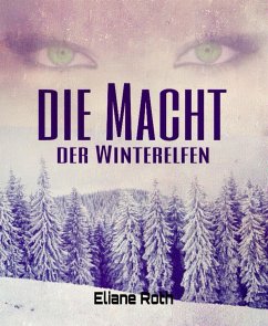 Die Macht der Winterelfen (eBook, ePUB) - Roth, Eliane