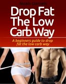 Drop Fat The Low Carb Way (eBook, ePUB)