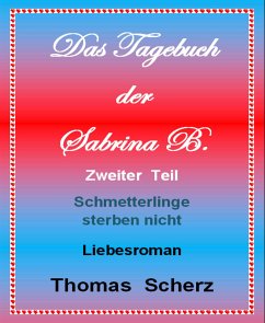 Das Tagebuch der Sabrina B. Zweiter Teil (eBook, ePUB) - Scherz, Thomas