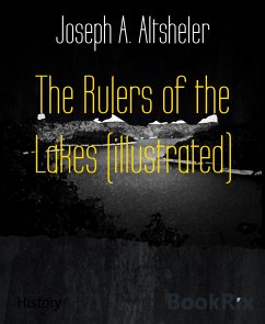 The Rulers of the Lakes (illustrated) (eBook, ePUB) - Altsheler, Joseph A.