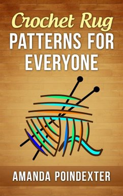 Crochet Rug Patterns for Everyone (eBook, ePUB) - Poindexter, Amanda