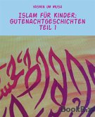 Islam für Kinder: Gutenachtgeschichten Teil 1 (eBook, ePUB)