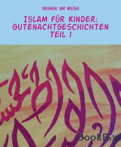 Islam für Kinder: Gutenachtgeschichten Teil 1 (eBook, ePUB) - Um Musa, Yasmin