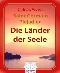 Saint Germain - Plejadier: Die Länder der Seele (eBook, ePUB) - Woydt, Christine