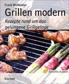 Grillen modern (eBook, ePUB) - Frank Wollweber