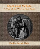 Red and White: A Tale of the Wars of the Roses (eBook, ePUB)