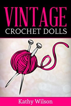 Vintage Crochet Dolls (eBook, ePUB) - Wilson, Kathy