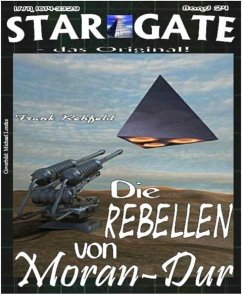 STAR GATE 024: Die Rebellen von Moran-Dur (eBook, ePUB) - Rehfeld, Frank