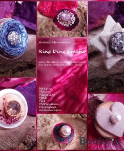 Ring Ding kreativ - Über 30 Ideen und Anleitungen für Ihren individuellen Ring! (eBook, ePUB) - Mennebäck, Andrea