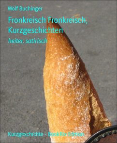 Fronkreisch Fronkreisch, Kurzgeschichten (eBook, ePUB) - Buchinger, Wolf