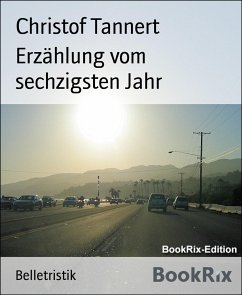 Erzählung vom sechzigsten Jahr (eBook, ePUB) - Tannert, Christof