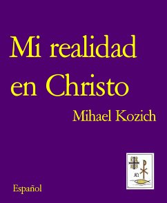 Mi realidad en Christo (eBook, ePUB) - Kozich, Mihael