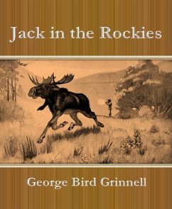 Jack in the Rockies (eBook, ePUB) - Bird Grinnell, George