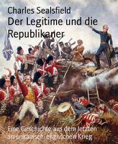 Der Legitime und die Republikaner (eBook, ePUB) - Sealsfield, Charles