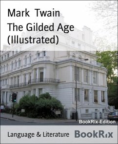 The Gilded Age (Illustrated) (eBook, ePUB) - Twain, Mark