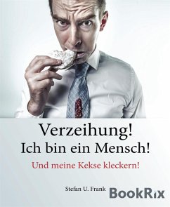 Verzeihung! Ich bin ein Mensch! (eBook, ePUB) - U. Frank, Stefan