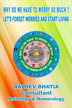 Why Do We Have To Worry So Much (eBook, ePUB) - Bhatia, Baldev