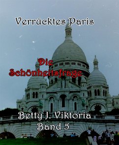 Verrücktes Paris Band 5 (eBook, ePUB) - J. Viktoria, Betty