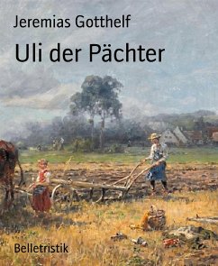 Uli der Pächter (eBook, ePUB) - Gotthelf, Jeremias