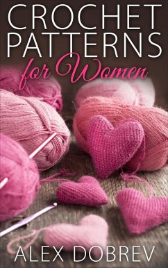 Crochet Patterns for Women (eBook, ePUB) - Dobrev, Alex