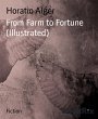 From Farm to Fortune (Illustrated)... - Bild 1