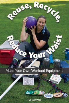 Reuse, Recycle, Reduce Your Waist: Volume 1 - Beaven, Pj