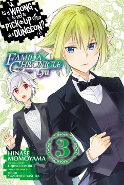 Is It Wrong to Try to Pick Up Girls in a Dungeon? Familia Chronicle Episode Lyu, Vol. 3 (manga) - Omori, Fujino