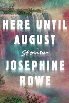 Here Until August: Stories - Rowe, Josephine